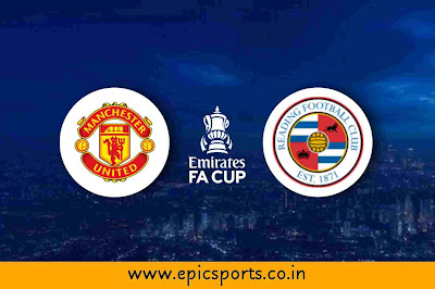 FA Cup | Man United vs Reading | Match Info, Preview & Lineup