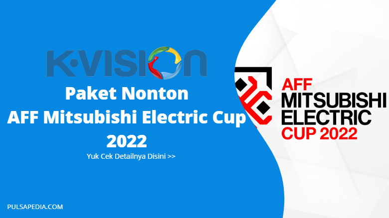 Harga dan Cara Beli Paket Piala AFF 2022 K Vision