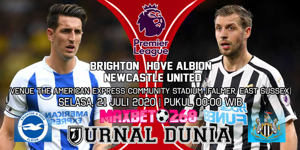 Prediksi Brighton vs Newcastle United 21 Juli 2020 Pukul 00:00 WIB