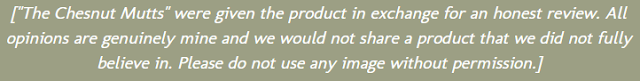 The Chesnut Mutts' were given the product in exchange for an honest review. All opinions are genuinely mine and we would not share a product that we did not fully believe in. Please do not use any image without permission.