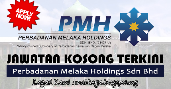 Jawatan Kosong di Perbadanan Melaka Holdings Sdn Bhd - 6 