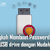 3 Langkah Menciptakan Password Pada Usb Drive Dengan Mudah