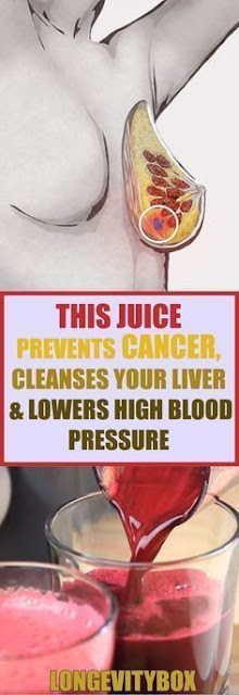 THIS JUICE PREVENTS CANCER, CLEANSES YOUR LIVER & LOWERS HIGH BLOOD PRESSURE