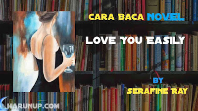 Novel Love You Easily Karya Serafine Ray Full Episode