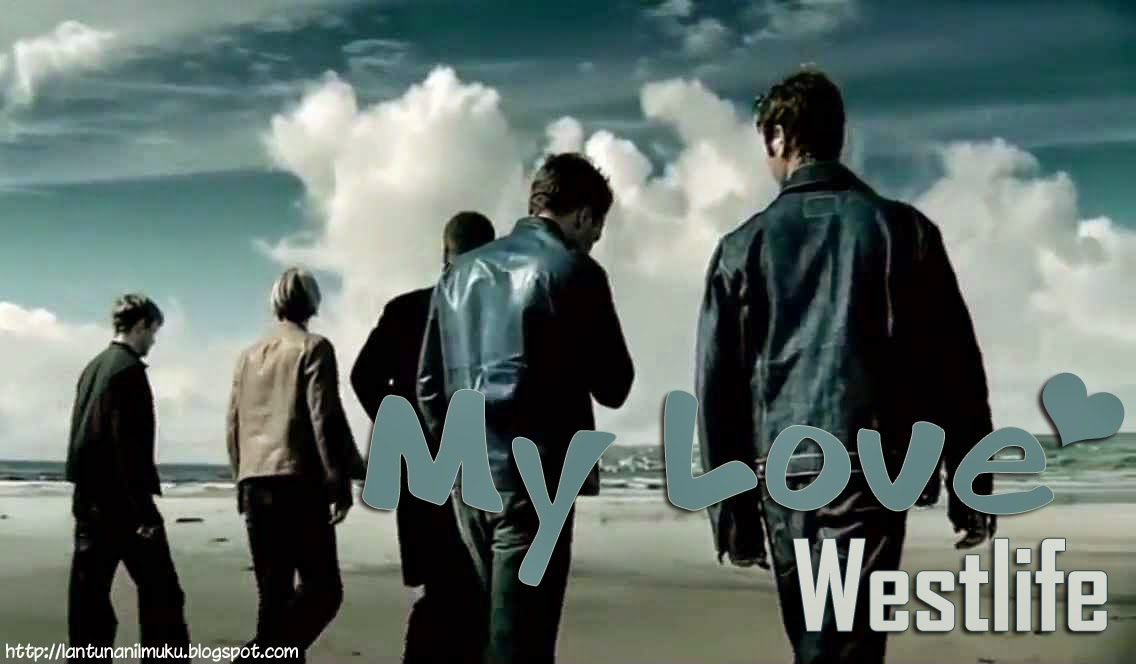 Terjemahan dan Lirik Lagu My Love - Westlife