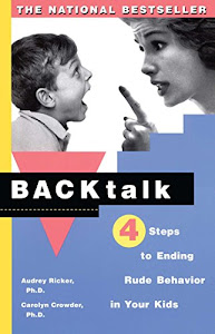 Backtalk: Four Steps to Ending Rude Behavior in Your Kids (English Edition)