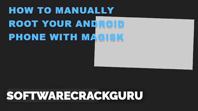 How to Manually Root Your Android Phone with Magisk 2023