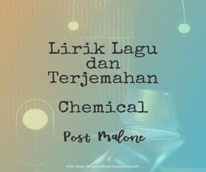 Lirik Lagu dan Terjemahan Post Malone - Chemical