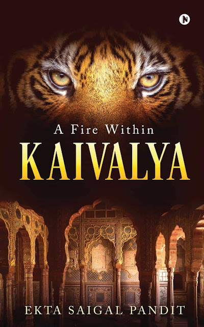 Book Review : Kaivalya - A Fire Within - Ekta Saigal Pandit