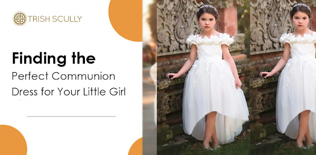 Finding the Perfect Communion Dress for Your Little Girl