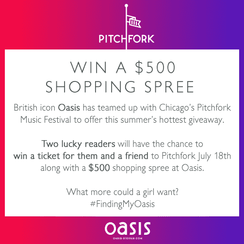 Win $500 shopping spree with Oasis and tickets for Pitchfork.