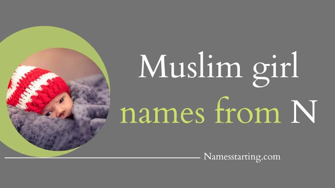 Latest 2023 ᐅ Muslim girl names starting with N