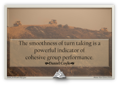 The smoothness of turn taking is a powerful indicator of  cohesive group performance. - Daniel Coyle (three dozers on a ridgeline)