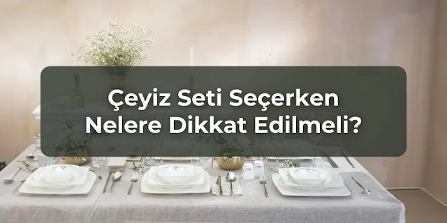 Çeyiz Seti Seçerken Nelere Dikkat Edilmeli?