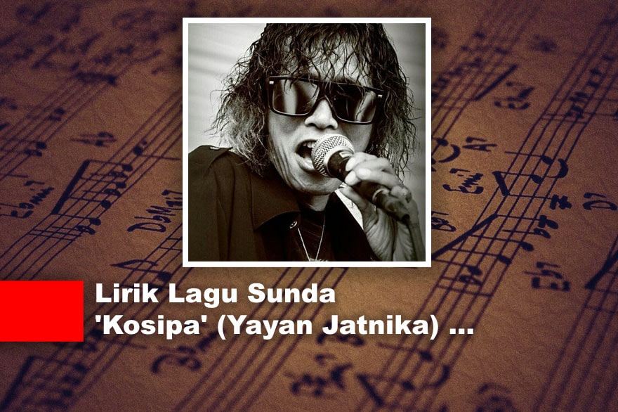   Lirik Lagu Sunda  Kosipa Yayan Jatnika 