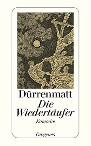 Die Wiedertäufer: Eine Komödie in zwei Teilen: Eine Komödie in zwei Teilen. Urfassung (detebe)