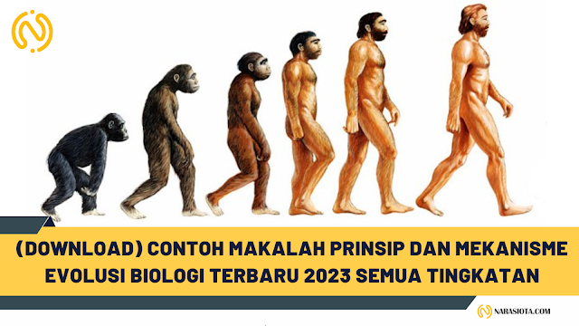 (Download) Contoh Makalah Prinsip dan Mekanisme Evolusi Biologi Terbaru 2023 Semua Tingkatan Contoh Makalah Prinsip dan Mekanisme Evolusi Biologi