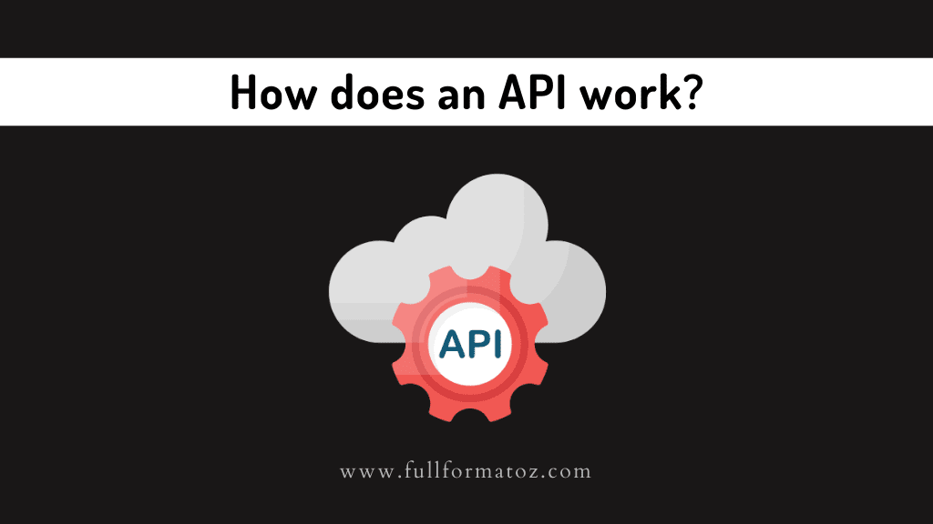 How does an API work - Full Form of API in Computer