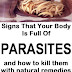 Warning Signs Your Body is Full of Parasites and How to Kill Them