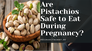Are Pistachios Safe to Eat During Pregnancy?