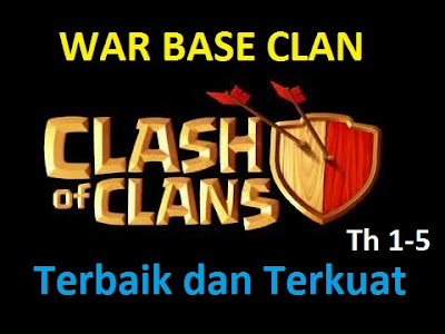 Formasi Base Town Hall 1-5 Clash of Clans (COC) Terbaik Untuk Clan War