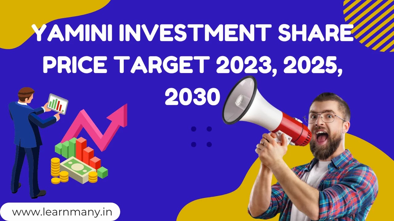 yamini investment Share Price Target 2023, 2025, 2030