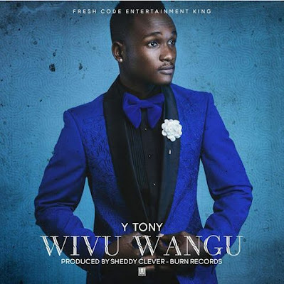Download Audio: Y Tony - Wivu Wangu | 