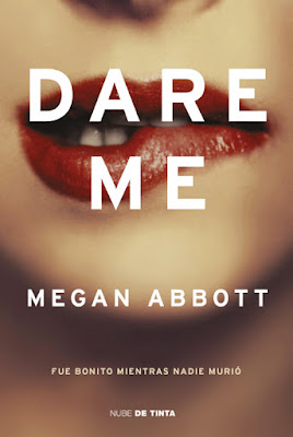 Libro: Dare Me Megan Abbott (Nube de Tinta - 2 Abril 2020) portada