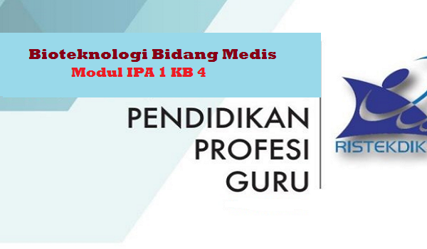  Pendalaman Materi Ilmu Pengetahuan Alam  √ Bioteknologi Bidang Medis - Modul IPA 1 KB 4