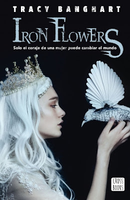 Serie Iron Flowers de Tracy Banghart en Español