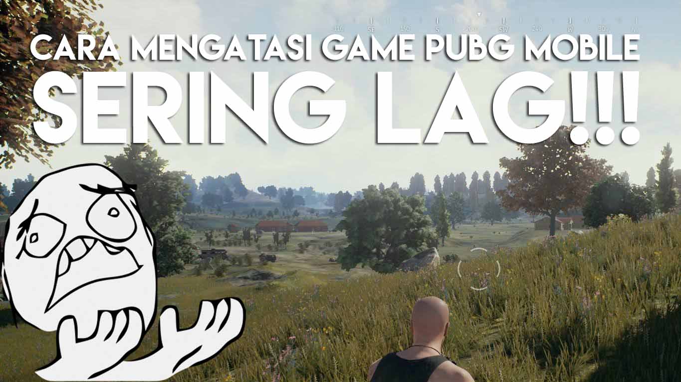 8 Cara Mengatasi PUBG Mobile yang Sering LAG Ketika di ... - 