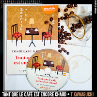 • Toshikazu Kawaguchi : Tant que le café est encore chaud