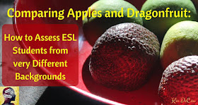 Blog With Friends, multi-blogger posts. This month's theme: Apples | Comparing Apples to Dragonfruit, How to Assess ESL Students from Very Different Backgrounds by Kia of Think in English | Shared on www.BakingInATornado.com 