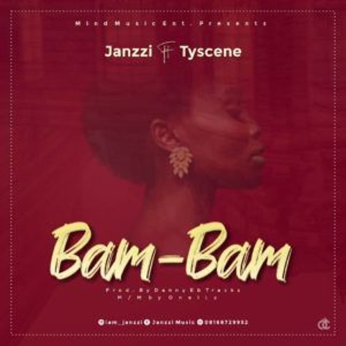 [Music] Janzzi Ft. Tyscene - Bam Bam