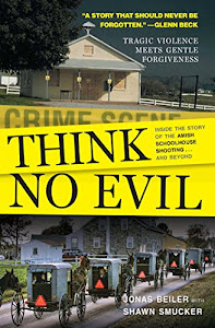 Think No Evil: Inside the Story of the Amish Schoolhouse Shooting...and Beyond (English Edition)