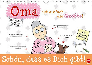 Oma ist die Beste (Wandkalender 2015 DIN A4 quer): Frisch eingetroffen: DAS Kalender-Geschenk für die liebste Oma! (Monatskalender, 14 Seiten) (CALVENDO Spass)
