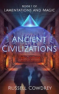 Ancient Civilizations - Book 1 of Lamentations and Magic science fiction adventure book promotion by Russell Cowdrey