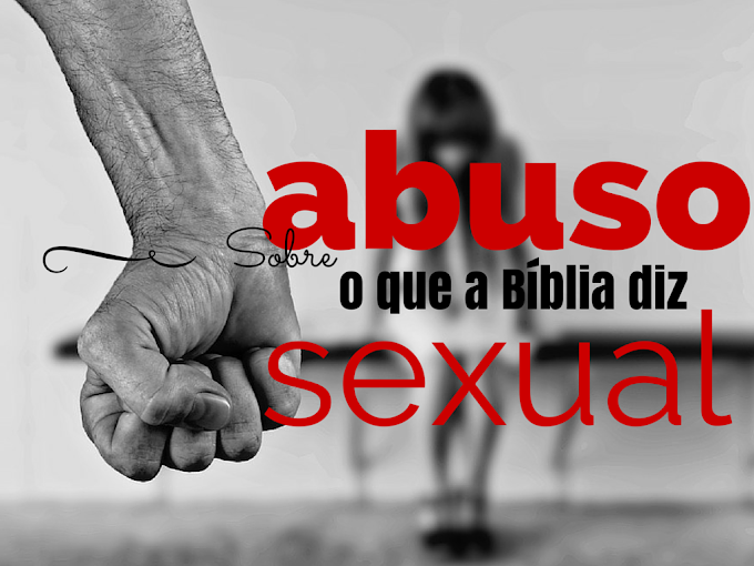 O que a Bíblia diz sobre abuso sexual?