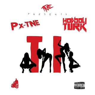 Px-TNE (@PXTNE1) f/ Hot Boy Turk (@HotBoyTurk32) - "T.I"