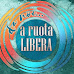 RAI1: DA NOI A RUOTA LIBERA. Ospiti: RETTORE, NATASHA STEFANENKO, DANIELA FEROLLA, LAURA CALAFIORE