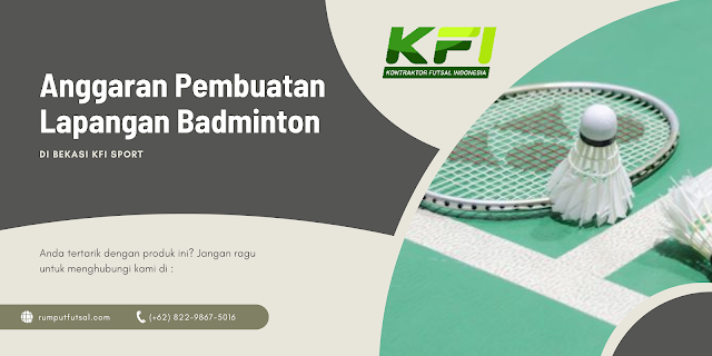 Anggaran Pembuatan Lapangan Badminton Di Bekasi KFI Sport