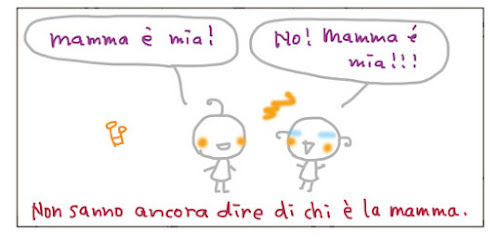 Mamma e' mia!  No! Mamma e' mia!!! dire di chi è la mamma. (oppure) dire a quale mamma si riferiscono.