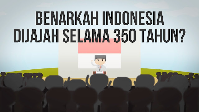 Apakah Benar Indonesia Dijajah Selama 350 Tahun?