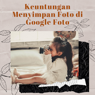 Keuntungan google foto penyimpanan digital