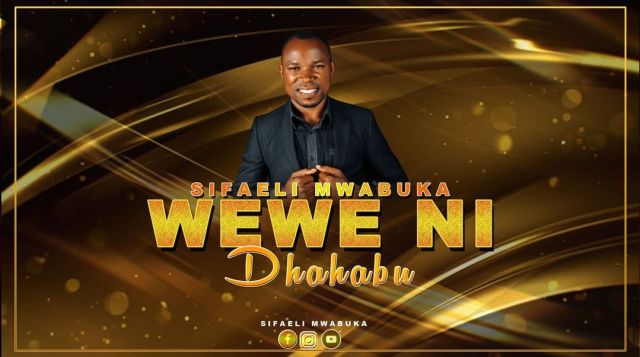 AUDIO | Sifaeli Mwabuka – Wewe Ni Dhahabu | Mp3 Download