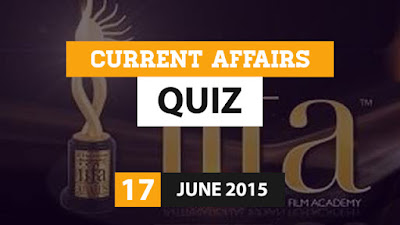 Current Affairs Quiz 17 June 2015