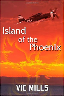 WWII, South Pacific, fighter pilots, Army Air Corps, fighter pilots book, army air corps book, south pacific novel, wwII pilot novel, island of the phoenix, vic mills