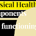   Physical Health main components and functioning