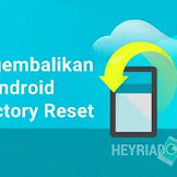 Cara Mengembalikan File Yang Terhapus Karena Factory Reset