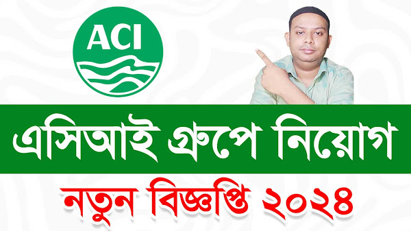 🔥ACI Group Job Circular 2024🔥